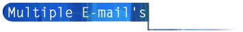 Multiple E-mails